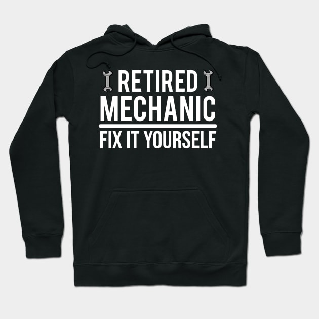 Funny Retired Mechanic Fix It Yourself T-Shirt Hoodie by zcecmza